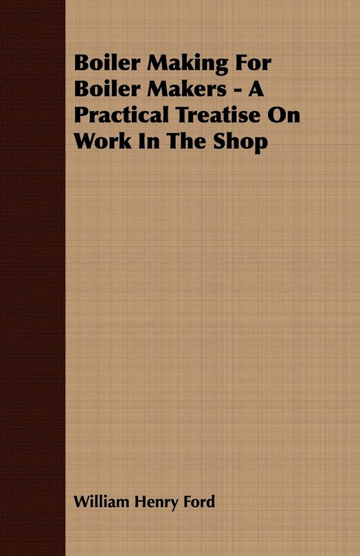 Front cover_Boiler Making for Boiler Makers - A Practical Treatise on Work in the Shop