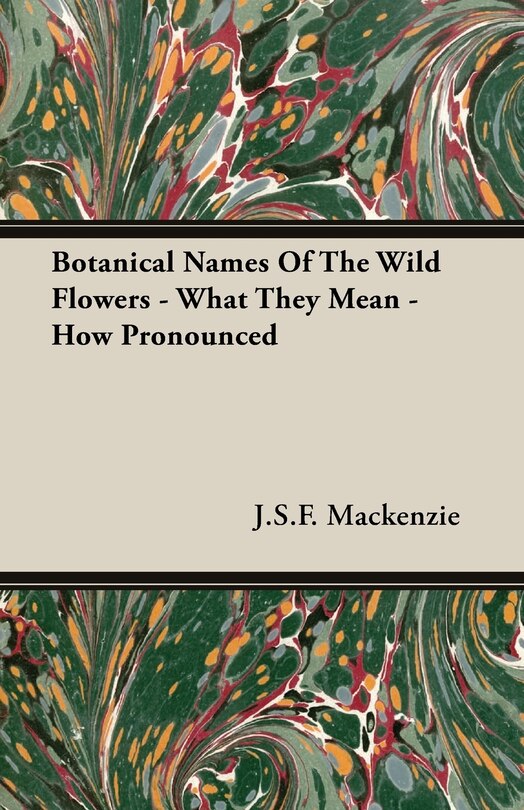 Couverture_Botanical Names Of The Wild Flowers - What They Mean - How Pronounced