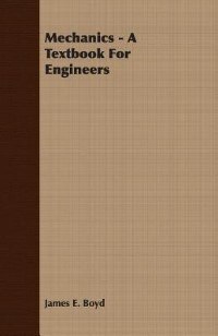 Mechanics - A Textbook For Engineers