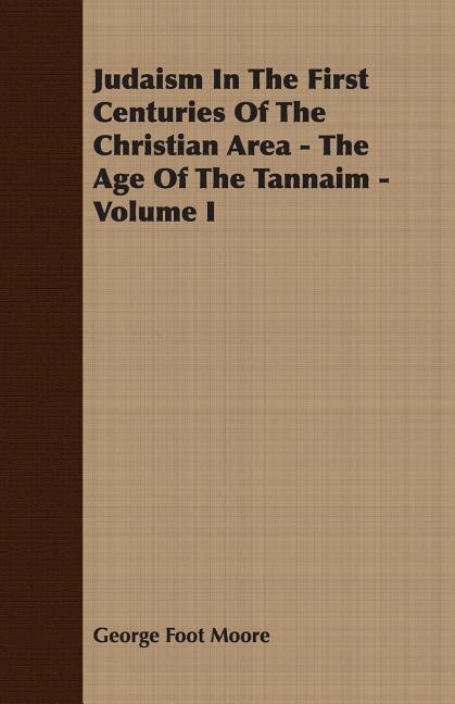 Front cover_Judaism In The First Centuries Of The Christian Area - The Age Of The Tannaim - Volume I