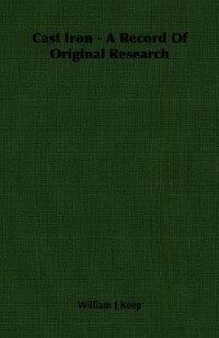 Cast Iron - A Record Of Original Research