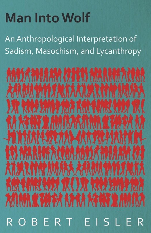 Couverture_Man Into Wolf - An Anthropological Interpretation of Sadism, Masochism, and Lycanthropy