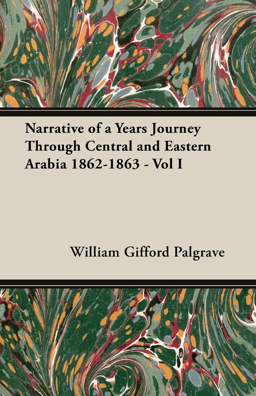 Couverture_Narrative of a Years Journey Through Central and Eastern Arabia 1862-1863 - Vol I