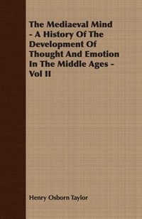 The Mediaeval Mind - A History Of The Development Of Thought And Emotion In The Middle Ages - Vol II