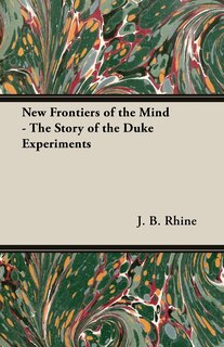 Front cover_New Frontiers of the Mind - The Story of the Duke Experiments