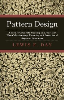 Couverture_Pattern Design - A Book for Students Treating in a Practical Way of the Anatomy, Planning and Evolution of Repeated Ornament