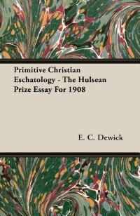 Front cover_Primitive Christian Eschatology - The Hulsean Prize Essay For 1908