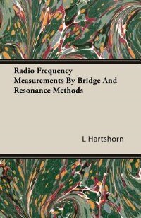 Front cover_Radio Frequency Measurements by Bridge and Resonance Methods