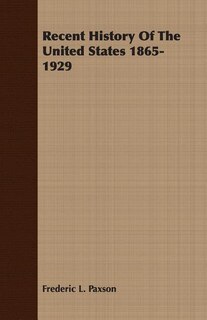 Front cover_Recent History Of The United States 1865-1929