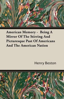 Front cover_American Memory - Being a Mirror of the Stirring and Picturesque Past of Americans and the American Nation