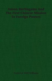 Couverture_Anson Burlingame And The First Chinese Mission To Foreign Powers