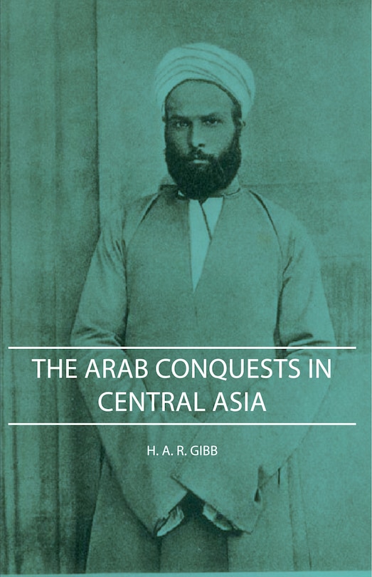 Front cover_The Arab Conquests in Central Asia