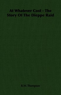 Couverture_At Whatever Cost - The Story Of The Dieppe Raid