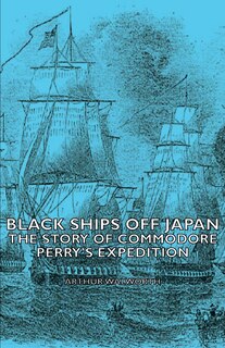 Front cover_Black Ships Off Japan - The Story of Commodore Perry's Expedition