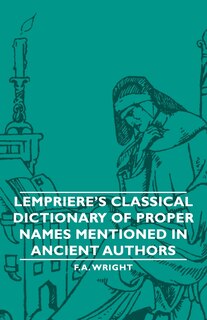 Couverture_Lempriere's Classical Dictionary of Proper Names Mentioned in Ancient Authors
