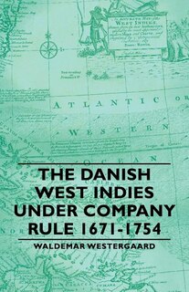 Couverture_The Danish West Indies Under Company Rule 1671-1754