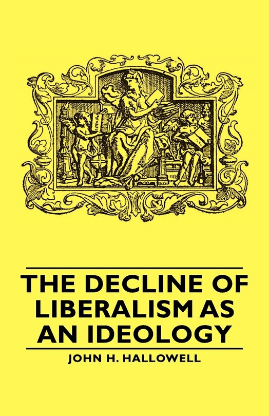 Front cover_The Decline of Liberalism as an Ideology