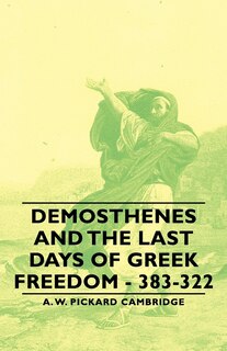 Front cover_Demosthenes and the Last Days of Greek Freedom - 383-322