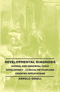 Front cover_Developmental Diagnosis - Normal and Abnormal Child Development - Clinical Methods and Pediatric Applications