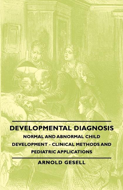 Front cover_Developmental Diagnosis - Normal and Abnormal Child Development - Clinical Methods and Pediatric Applications