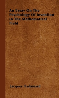 Front cover_An Essay on the Psychology of Invention in the Mathematical Field