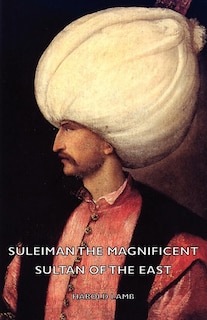 Couverture_Suleiman the Magnificent - Sultan of the East