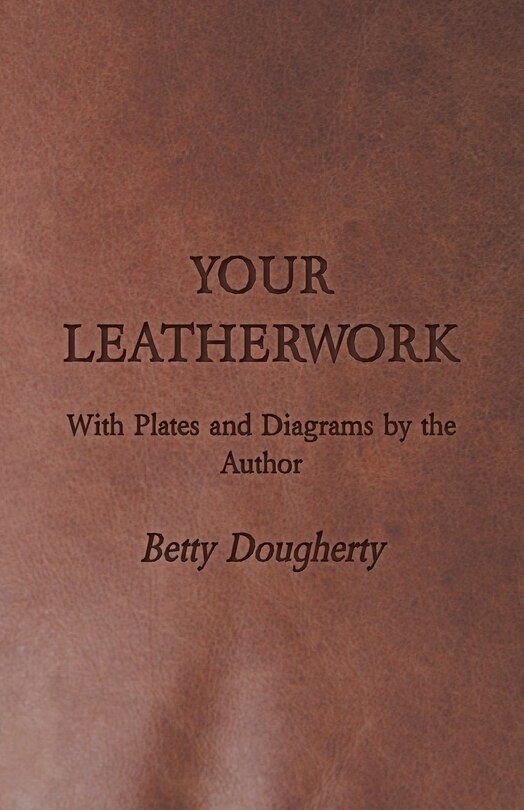 Couverture_Your Leatherwork - With Plates and Diagrams by the Author