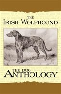 Front cover_The Irish Wolfhound - A Dog Anthology (A Vintage Dog Books Breed Classic)