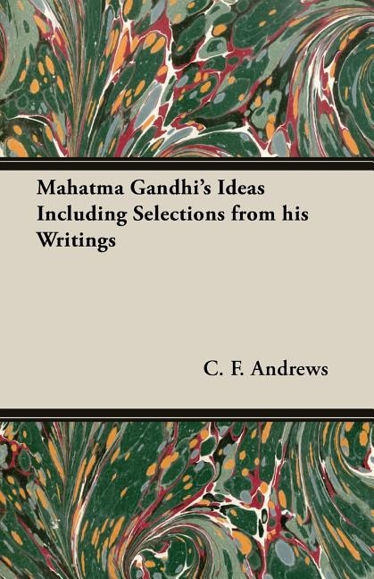 Front cover_Mahatma Gandhi's Ideas Including Selections from his Writings