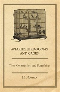 Couverture_Aviaries, Bird-Rooms and Cages - Their Construction and Furnishing