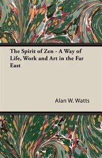 Front cover_The Spirit of Zen - A Way of Life, Work and Art in the Far East