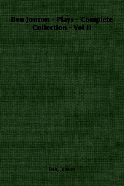 Front cover_Ben Jonson - Plays - Complete Collection - Vol II