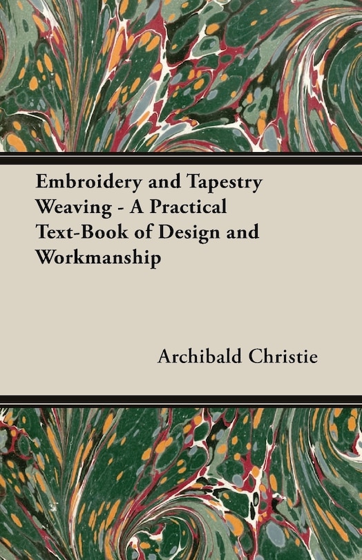 Front cover_Embroidery and Tapestry Weaving - A Practical Text-Book of Design and Workmanship