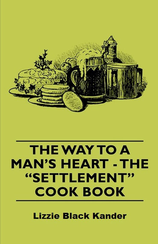 Front cover_The Way to a Man's Heart - The Settlement Cook Book