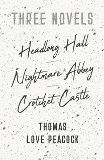 Front cover_Three Novels - Headlong Hall - Nightmare Abbey - Crotchet Castle