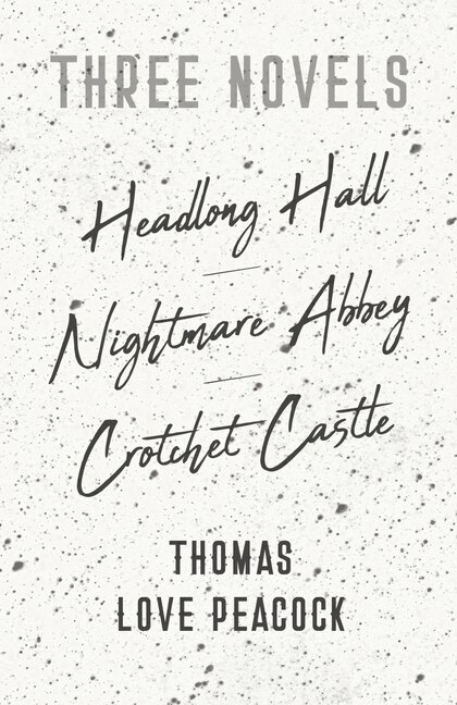 Front cover_Three Novels - Headlong Hall - Nightmare Abbey - Crotchet Castle