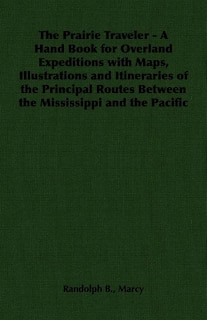 Front cover_The Prairie Traveler - A Hand Book for Overland Expeditions with Maps, Illustrations and Itineraries of the Principal Routes Between the Mississippi and the Pacific
