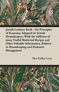 Front cover_Jewish Cookery Book - On Principles of Economy, Adapted for Jewish Housekeepers, With the Addition of many Useful Medicinal Recipes and Other Valuable Information, Relative to Housekeeping and Domestic Management
