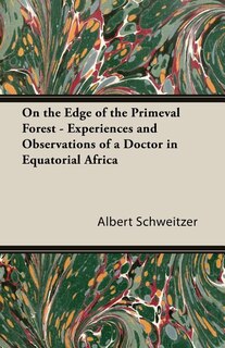 Couverture_On the Edge of the Primeval Forest - Experiences and Observations of a Doctor in Equatorial Africa