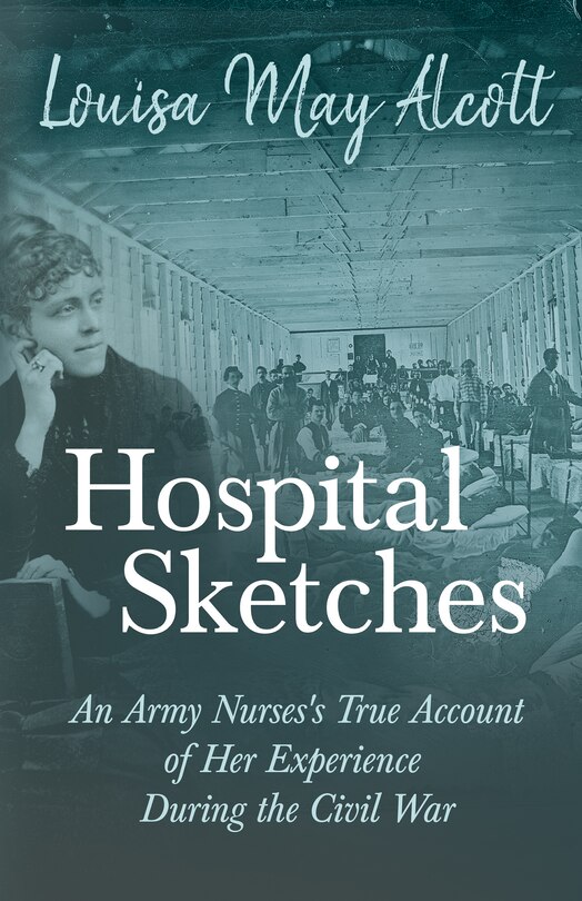 Front cover_Hospital Sketches;An Army Nurses's True Account of Her Experience During the Civil War