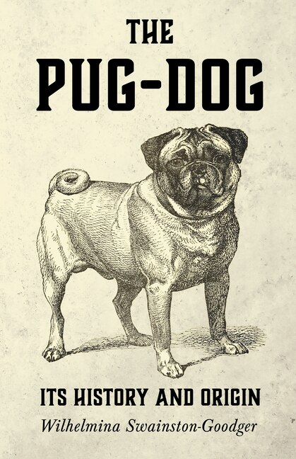 Front cover_The Pug-dog - Its History And Origin