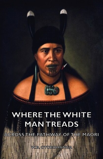 Couverture_Where The White Man Treads - Across The Pathway Of The Maori