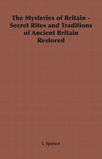 Couverture_The Mysteries Of Britain - Secret Rites And Traditions Of Ancient Britain Restored