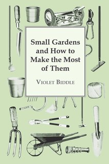 Couverture_Small Gardens And How To Make The Most Of Them
