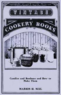 Front cover_Candies And Bonbons And How To Make Them