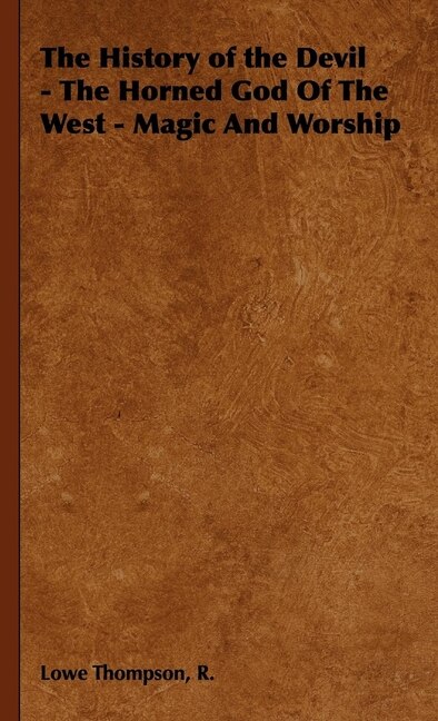 Couverture_The History Of The Devil - The Horned God Of The West - Magic And Worship