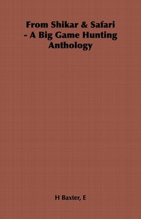 Front cover_From Shikar & Safari - A Big Game Hunting Anthology