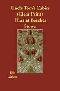 Uncle Tom's Cabin (clear Print) de Harriet Beecher Stowe