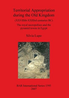 Front cover_Territorial Appropriation during the Old Kingdom (XXVIIIth-XXIIIrd centuries BC)