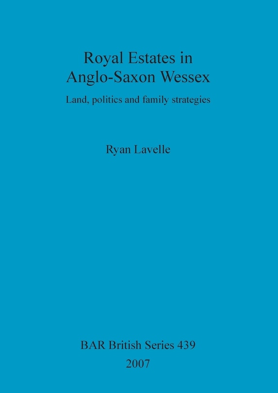 Front cover_Royal Estates in Anglo-Saxon Wessex